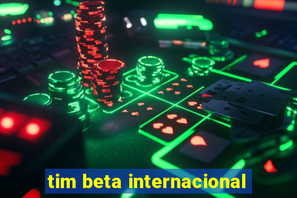 tim beta internacional